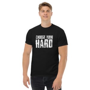 Men's Choose Your Hard classic tee