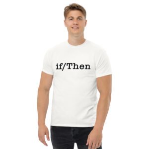 Men's if Then classic tee