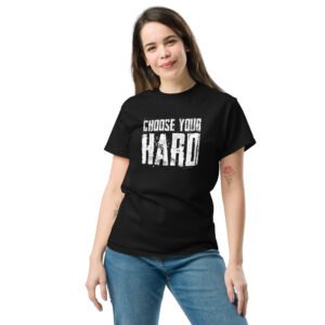 Women's Choose Your Hard classic tee